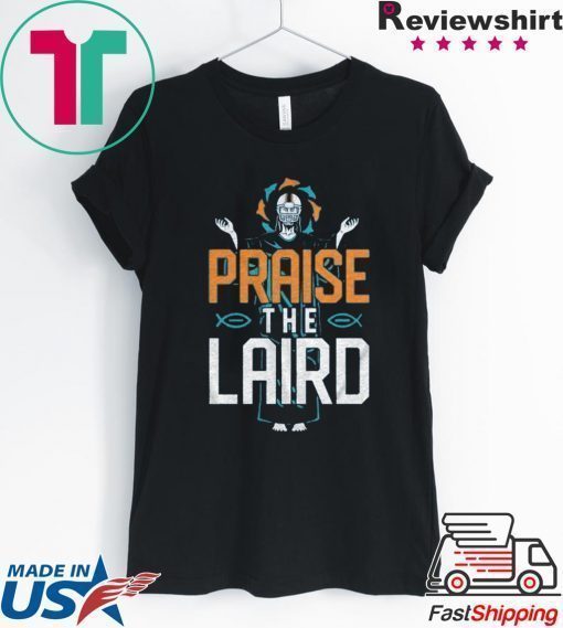 Praise The Laird Shirt