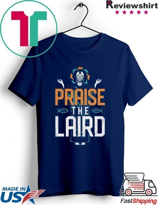 Praise The Laird Shirt