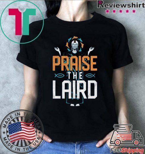 Praise The Laird Shirt