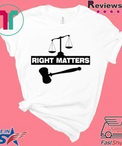 RIGHT MATTERS T-Shirt