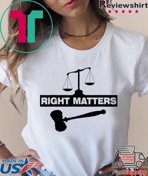 RIGHT MATTERS T-Shirt