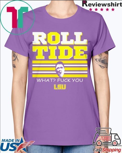 ROLL TIDE - WHAT FUCK YOU TEE SHIRT