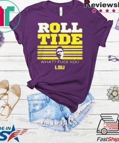 ROLL TIDE - WHAT FUCK YOU TEE SHIRT