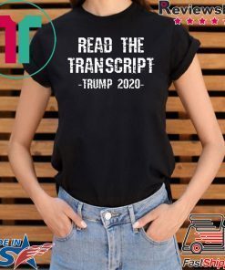 Read The Transcript 2020 Election Anti-Impeachment Pro-Trump T-Shirt