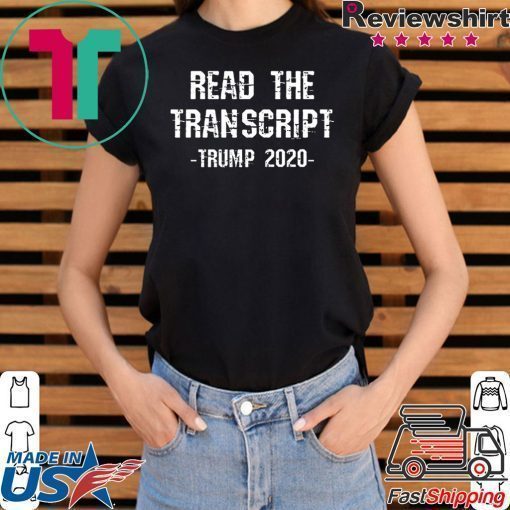 Read The Transcript 2020 Election Anti-Impeachment Pro-Trump T-Shirt