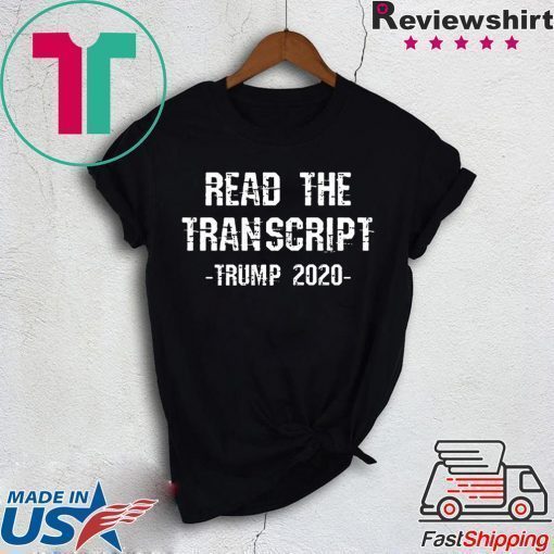 Read The Transcript 2020 Election Anti-Impeachment Pro-Trump T-Shirt