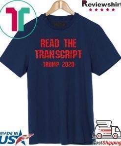 Read The Transcript 2020 Election Pro-Trump Impeachment T-Shirt