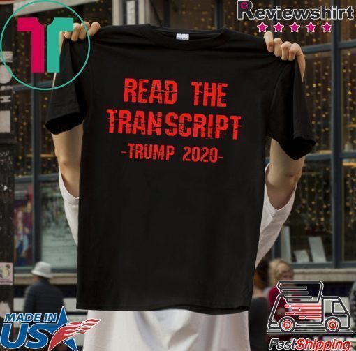 Read The Transcript 2020 Election Pro-Trump Impeachment T-Shirt