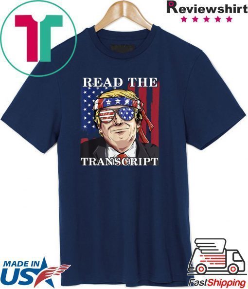 Read The Transcript Funny Impeachment Pro Trump T-Shirt