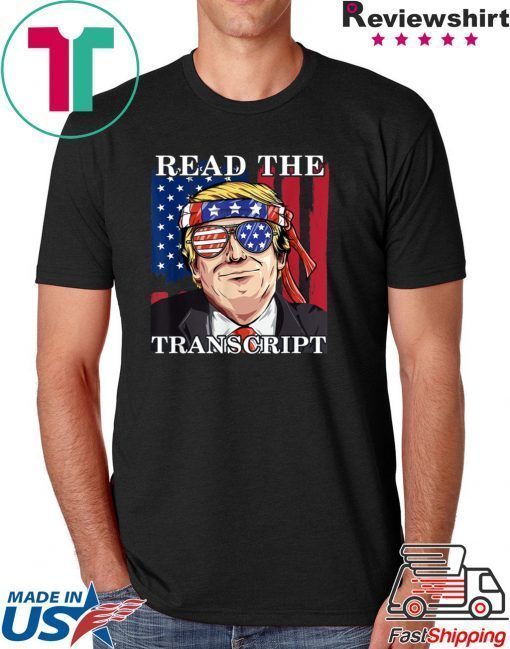 Read The Transcript Funny Impeachment Pro Trump T-Shirt