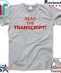 Read The Transcript Cool Gift T-Shirt