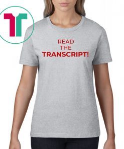 Read The Transcript TShirt Shirt