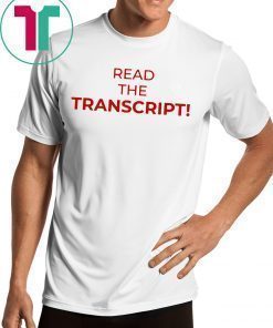 Read The Transcript TShirt Shirt