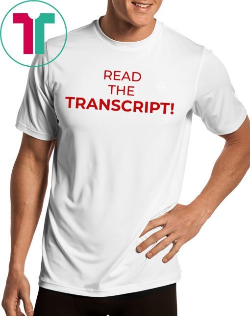 Read The Transcript TShirt Shirt