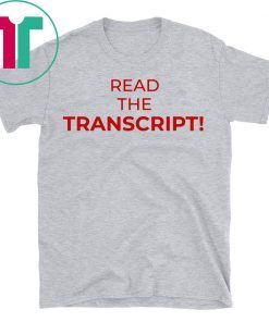 Read The Transcript TShirt Shirt