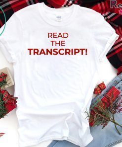 Read The Transcript Tee Shirts