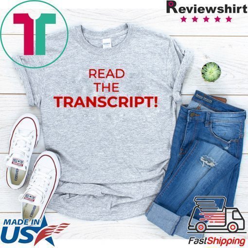 Read The Transcript Trump USA T-Shirt