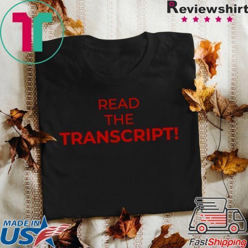 Read The Transcript Trump Tee Shirt