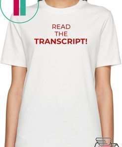 Read The Transcript T-Shirt