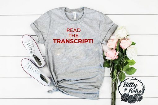 Read The Transcript Funny T-Shirt