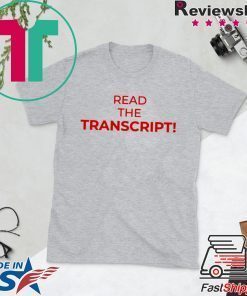 Trump Read The Transcript Funny T-Shirt