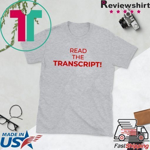 Trump Read The Transcript Funny T-Shirt