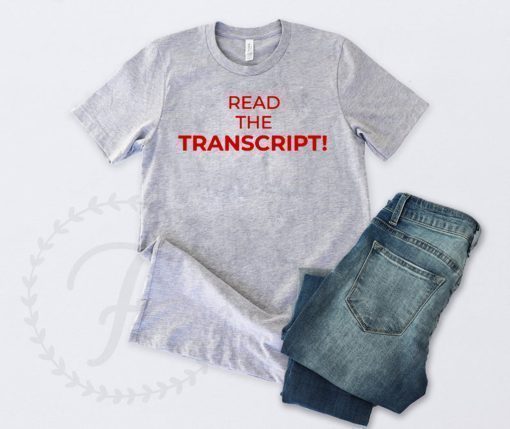 Read The Transcript Donald Trump 2020 T-Shirt