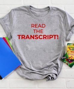 Read The Transcript Trump Cool Gift T-Shirt