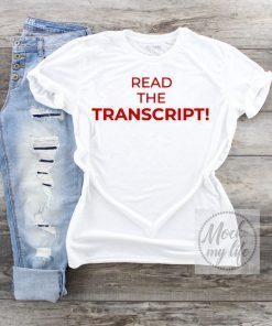 how can buy Read The Transcript Trump T-Shirt