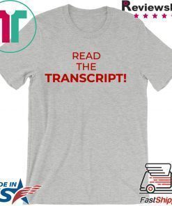 Read The Transcript Tee Shirts