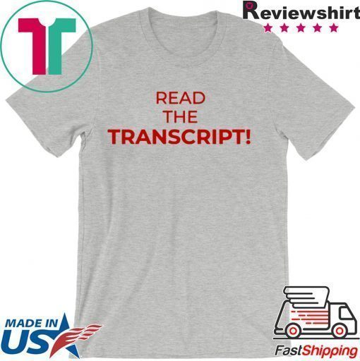 Read The Transcript Tee Shirts