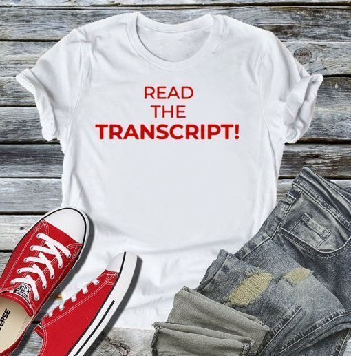 Read The Transcript Trump USA T-Shirt