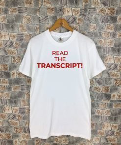 Read The Transcript Funny T-Shirt