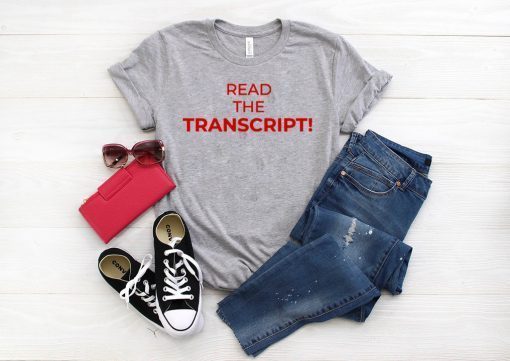 Read The Transcript Trump T-Shirt