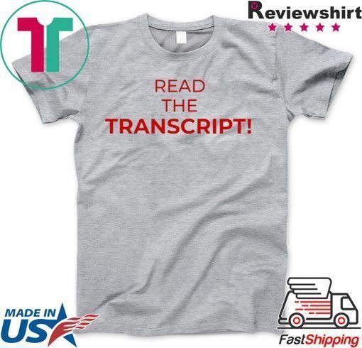 Read The Transcript T-Shirt