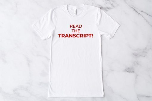 Read The Transcript Donald Trump 2020 T-Shirt