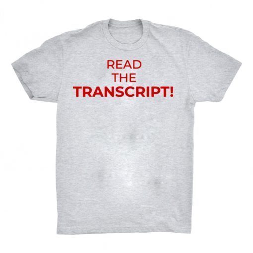 how can buy Read The Transcript Trump T-Shirt