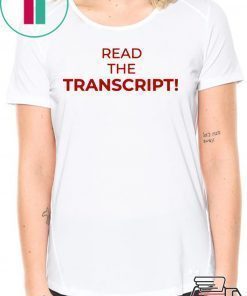 Read The Transcript Tee Shirts