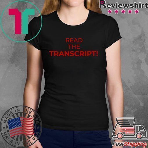 Read The Transcript Trump 2020 T-Shirt