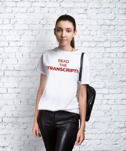 Read The Transcript Funny T-Shirt