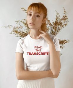 Trump Read The Transcript Funny T-Shirt