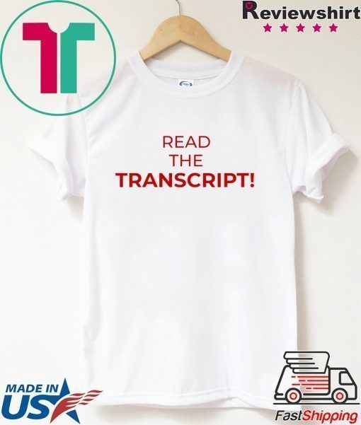 Read The Transcript T-Shirt