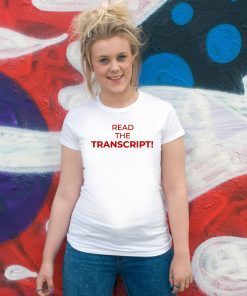 Read The Transcript Donald Trump 2020 T-Shirt