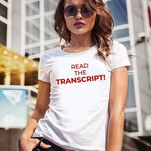 how can buy Read The Transcript Trump T-Shirt