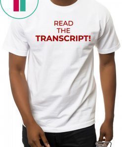 Read The Transcript Trump USA T-Shirt