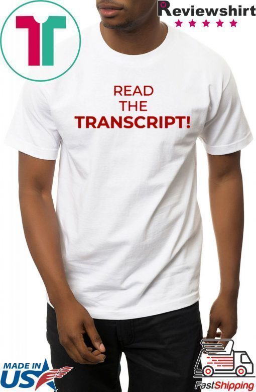 Read The Transcript Trump USA T-Shirt