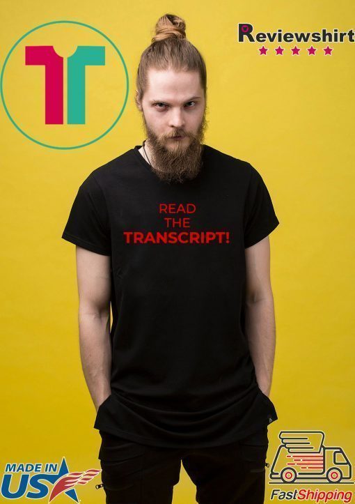 Read The Transcript Trump 2020 T-Shirt