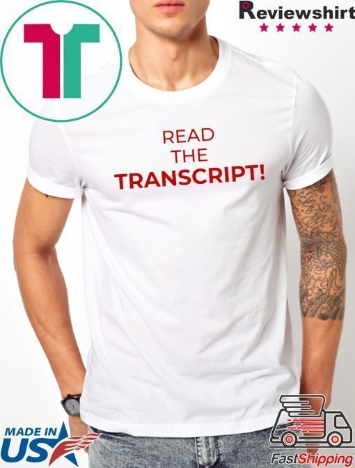 Read The Transcript T-Shirt