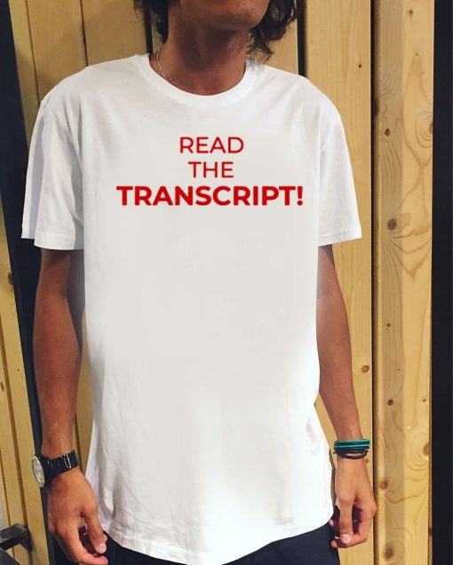 Read The Transcript Donald Trump 2020 T-Shirt