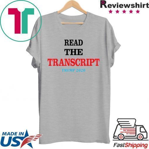 Read The Transcript T-Shirt Trump 2020 Impeachment Hoax T-Shirt